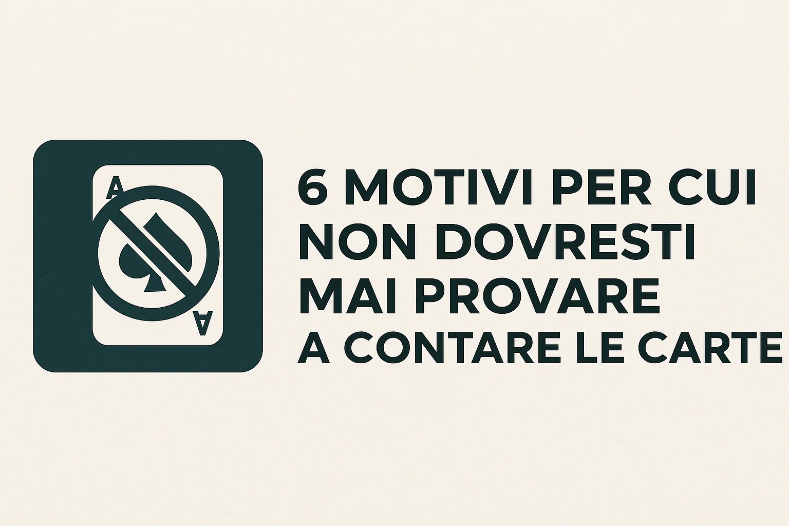 6 Motivi per Cui Non Dovresti Mai Provare a Contare le Carte