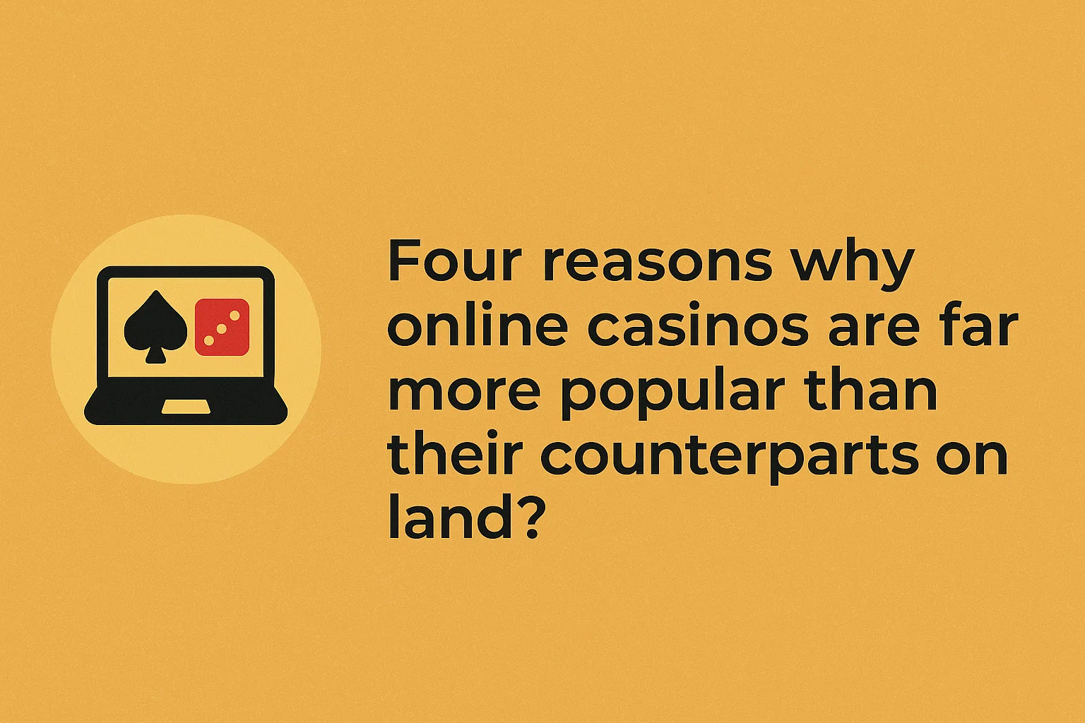 Four reasons why online casinos are far more popular than their counterparts on land?