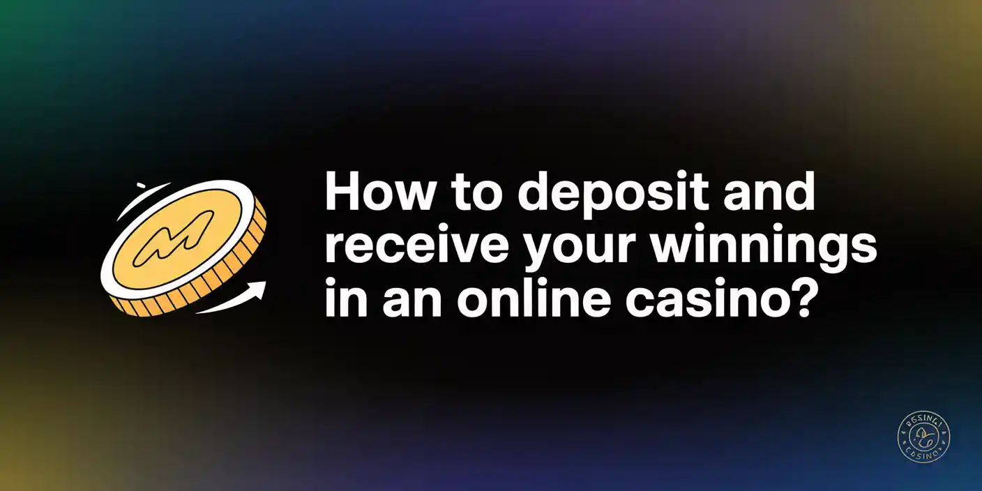 How to deposit and receive your winnings in an online casino?